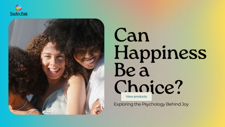 Can Happiness Be a Choice? Exploring the Psychology Behind Joy