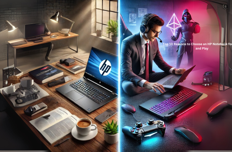 Top 10 Reasons to Choose an HP Notebook for Work and Play