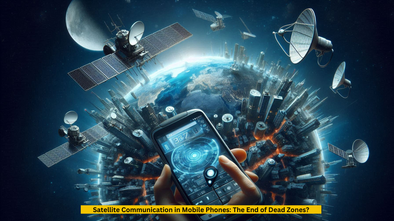 Satellite Communication in Mobile Phones: The End of Dead Zones?”